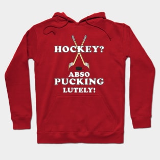 Funny HOCKEY abso PUCKING lutely! Hoodie